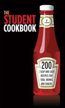 Paperback The Student Cookbook: 200 Cheap and Easy Recipes for Food, Drinks and Snacks Book