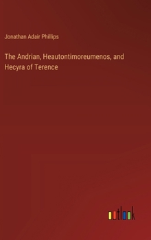 Hardcover The Andrian, Heautontimoreumenos, and Hecyra of Terence Book