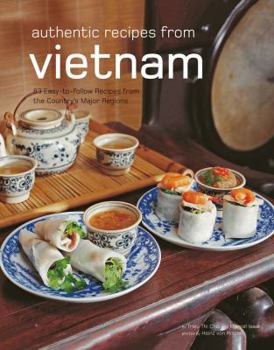 Hardcover Authentic Recipes from Vietnam: [vietnamese Cookbook, Over 80 Recipes] Book