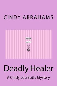 Paperback Deadly Healer - A Cindy Lou Butts Mystery - Book 1 Book