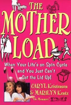 Paperback The Motherload: When Your Life's on Spin Cycle and You Just Can't Get the Lid Up! Book