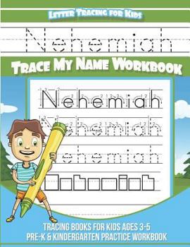 Nehemiah Letter Tracing for Kids Trace My Name Workbook : Tracing Books for Kids Ages 3 - 5 Pre-K and Kindergarten Practice Workbook
