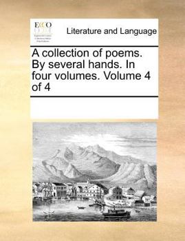 Paperback A Collection of Poems. by Several Hands. in Four Volumes. Volume 4 of 4 Book