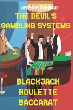 Paperback The Devil's Gambling Systems: the Real Strategies of Beating the Casino by Breaking Blackjack, Defying Roulette and Aceing Baccarat Book