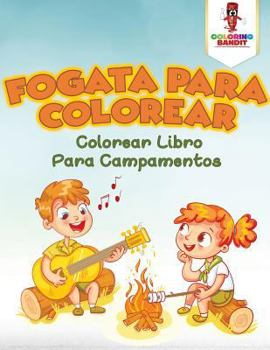 Paperback Fogata Para Colorear: Colorear Libro Para Campamentos [Spanish] Book