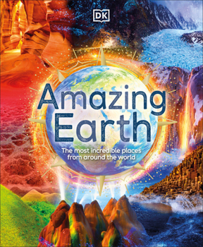 Hardcover Amazing Earth: The Most Incredible Places from Around the World Book