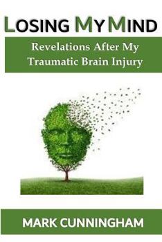 Paperback Losing My Mind: Revelations After My Traumatic Brain Injury Book