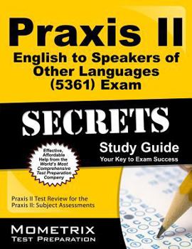 Paperback Praxis II English to Speakers of Other Languages (5361) Exam Secrets Study Guide: Praxis II Test Review for the Praxis II: Subject Assessments Book