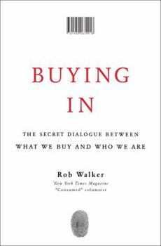 Hardcover Buying in: The Secret Dialogue Between What We Buy and Who We Are Book