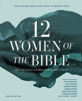 Twelve Women of the Bible Study Guide plus Streaming Video, Updated Edition: Life-Changing Stories for Women Today