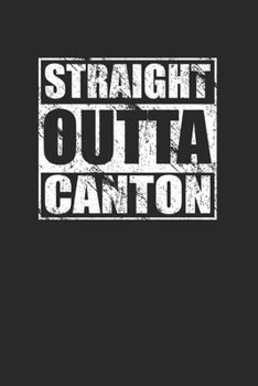 Paperback Straight Outta Canton 120 Page Notebook Lined Journal for Cantonites Book