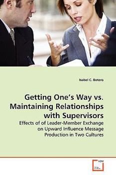 Paperback Getting One's Way vs. Maintaining Relationships with Supervisors Book