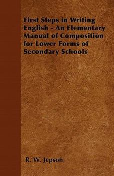 Paperback First Steps in Writing English - An Elementary Manual of Composition for Lower Forms of Secondary Schools Book