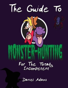 Paperback The Guide To Monster-Hunting For The Totally Incompetent Book