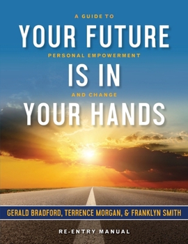 Paperback Your Future Is in Your Hands: A Personal Guide to Empowerment and Change Book