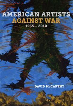 Hardcover American Artists Against War, 1935 - 2010 Book