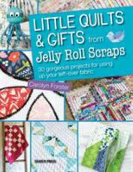 Paperback Little Quilts and Gifts Using Jelly Roll Scraps Book