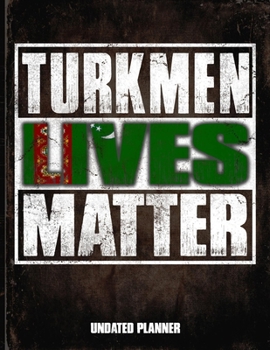 Turkmen Lives Matter Undated Planner: Turkmenistan Flag Personalized Vintage Gift for Coworker Friend  Planner Daily Weekly Monthly Undated Calendar Organizer Journal