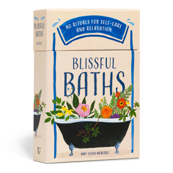 Cards Blissful Baths: 40 Rituals for Self-Care and Relaxation Book