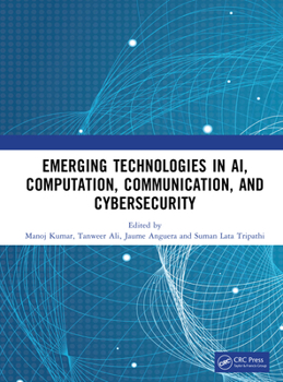 Hardcover Emerging Technologies in Ai, Computation, Communication, and Cybersecurity Book