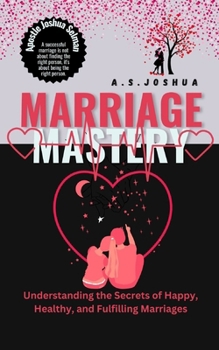 Paperback Marriage Mastery: Understanding the Secrets of Happy, Healthy, and Fulfilling Marriages Book