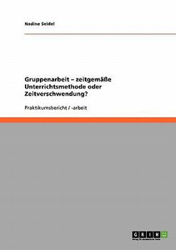 Paperback Gruppenarbeit - zeitgemäße Unterrichtsmethode oder Zeitverschwendung? [German] Book