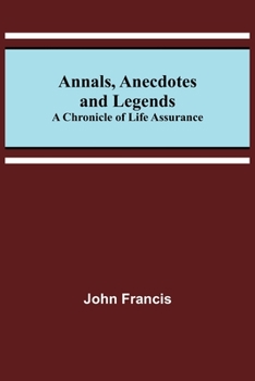 Paperback Annals, Anecdotes and Legends: A Chronicle of Life Assurance Book