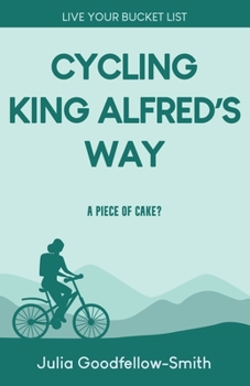 Paperback Cycling King Alfred's Way: A Piece of Cake? Book