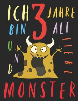 Paperback Ich bin 3 Jahre alt und liebe Monster: Das Malbuch f?r Kinder, die Monster lieben [German] Book