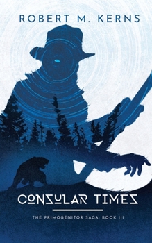 Consular Times - Book #3 of the Primogenitor Saga