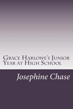 Grace Harlowe's Junior Year at High School; or, Fast Friends in the Sororities - Book #3 of the High School Girls Series