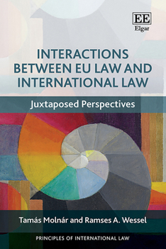 Hardcover Interactions Between EU Law and International Law: Juxtaposed Perspectives Book
