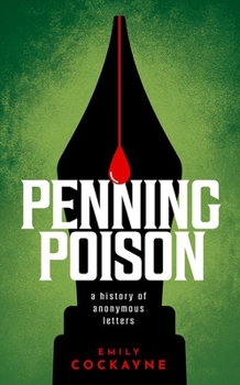 Hardcover Penning Poison: A History of Anonymous Letters Book