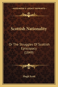 Paperback Scottish Nationality: Or The Struggles Of Scottish Episcopacy (1849) Book