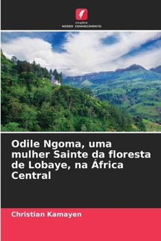 Paperback Odile Ngoma, uma mulher Sainte da floresta de Lobaye, na África Central [Portuguese] Book