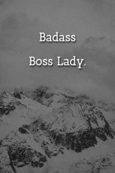 Badass Boss Lady. Notebook: Lined Journal, 120 Pages, 6 x 9, Mom Promotion Gift Journal, Snowy Mountains Matte Finish