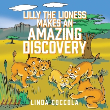 Paperback Lilly the Lioness Makes an Amazing Discovery Book