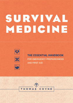 Paperback Survival Medicine: The Essential Handbook for Emergency Preparedness and First Aid Book