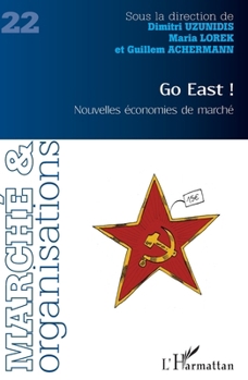 Go East !: Nouvelles économies de marché (Marché & Organisations) (French Edition)