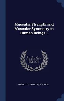 Hardcover Muscular Strength and Muscular Symmetry in Human Beings .. Book