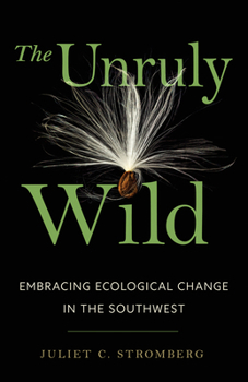 Paperback The Unruly Wild: Embracing Ecological Change in the Southwest Book