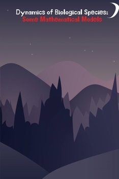 Paperback Dynamics of Biological Species: Some Mathematical Models Book