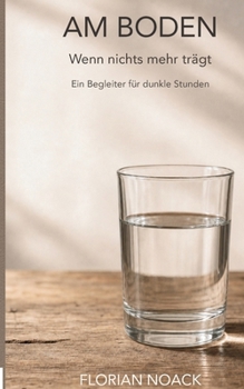 Paperback Am Boden: Wenn nichts mehr trägt. Ein Begleiter für dunkle Stunden. [German] Book