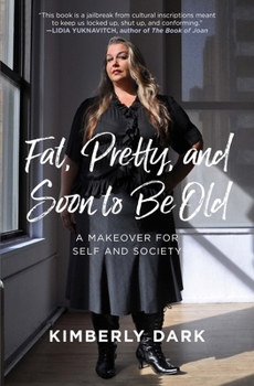 Paperback Fat, Pretty, and Soon to Be Old: A Makeover for Self and Society Book