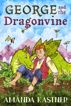 Paperback George and the Dragonvine: A Garden-Variety Fairytale About Responsibility (and Dragons) Book