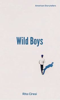 Wild Boys : A Novella