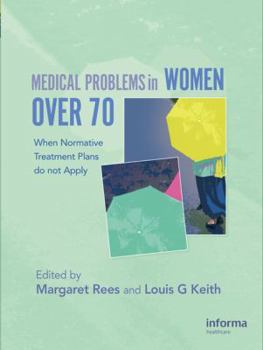 Hardcover Medical Problems in Women Over 70: When Normative Treatment Plans Do Not Apply Book
