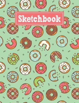 Paperback Sketchbook: 8.5 x 11 Notebook for Creative Drawing and Sketching Activities with Sweet Donuts Themed Cover Design Book