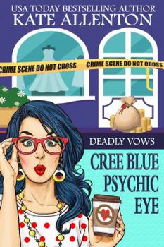 Deadly Vows (A Cree Blue Psychic Eye Mystery) - Book #2 of the Cree Blue Psychic Eye