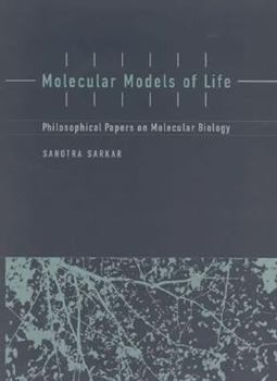 Molecular Models of Life: Philosophical Papers on Molecular Biology - Book  of the Life and Mind: Philosophical Issues in Biology and Psychology